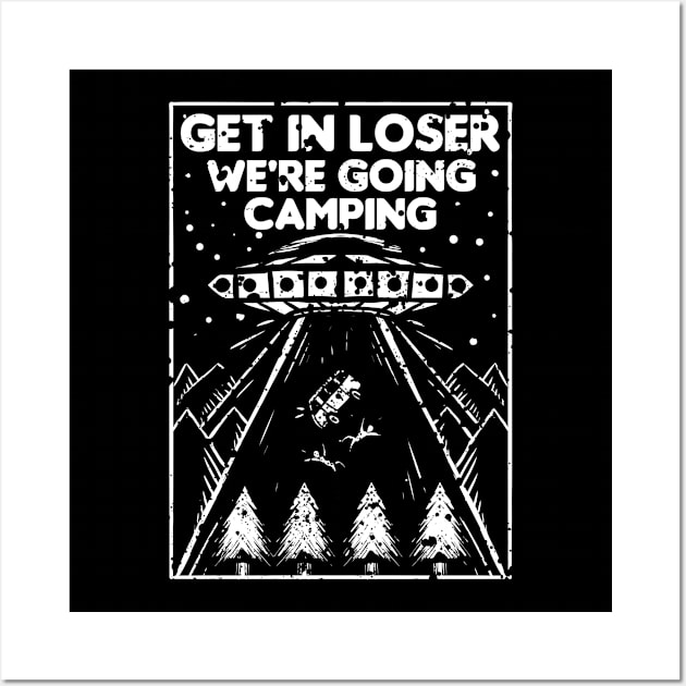 get in loser we're going camping Wall Art by A Comic Wizard